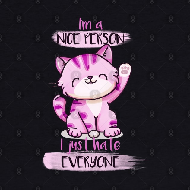 I'm A Nice Person; I Just Hate Everyone by KayBee Gift Shop